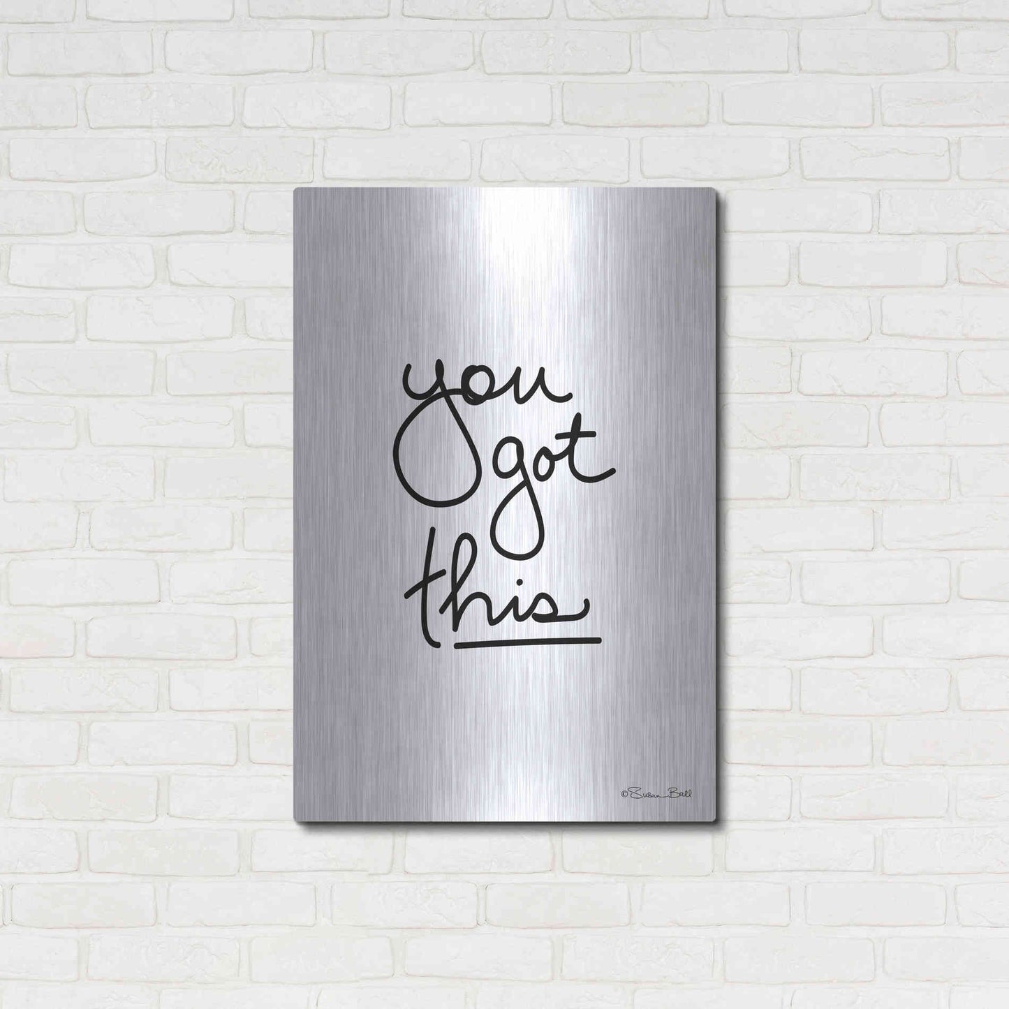 Luxe Metal Art 'You Got This' by Susan Ball, Metal Wall Art,24x36