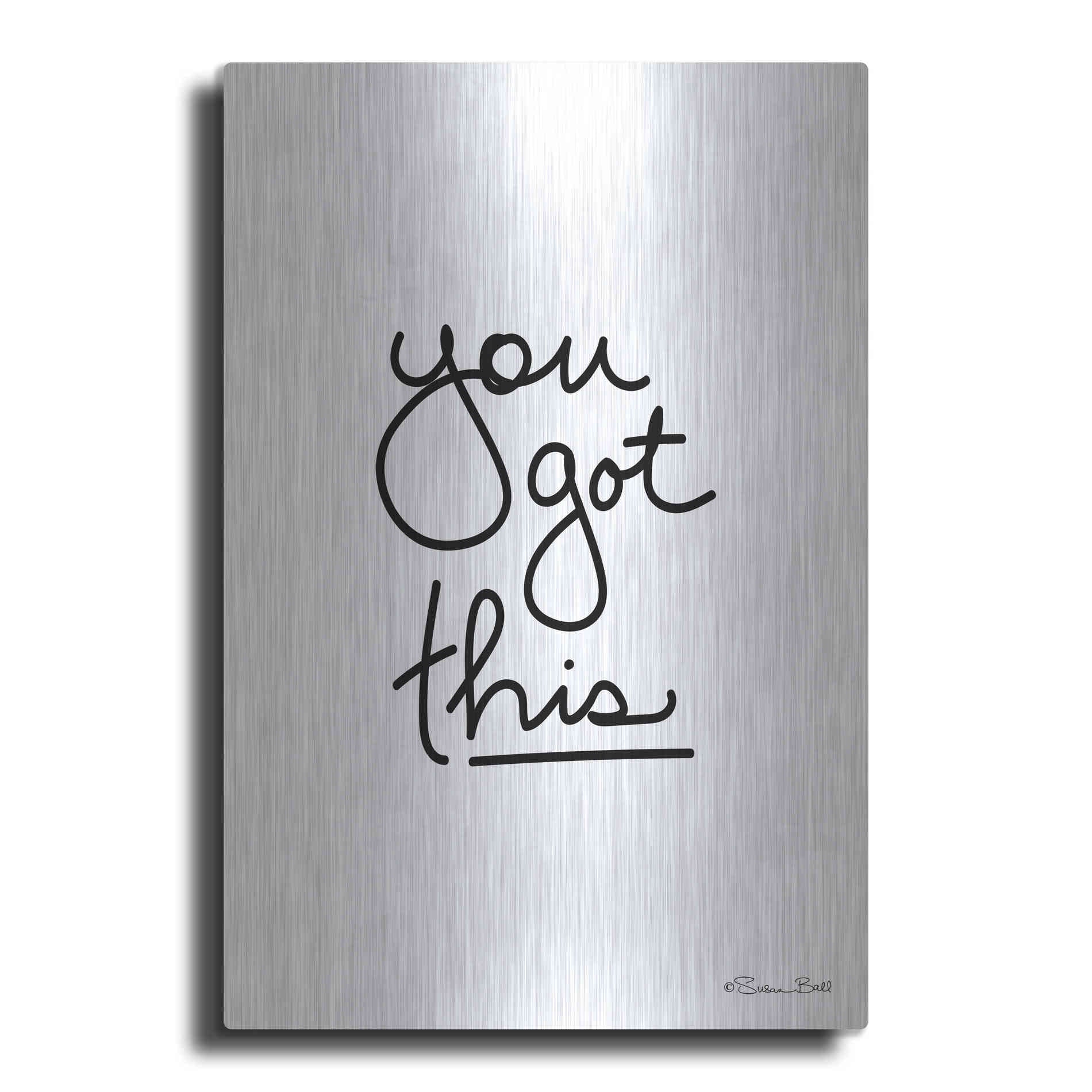 Luxe Metal Art 'You Got This' by Susan Ball, Metal Wall Art