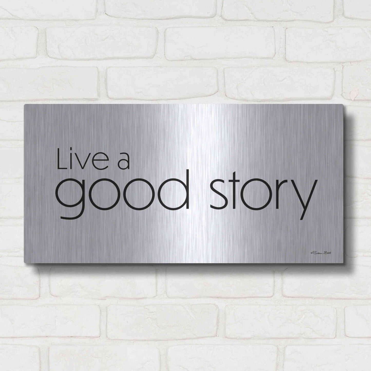 Luxe Metal Art 'Live a Good Story' by Susan Ball, Metal Wall Art,24x12