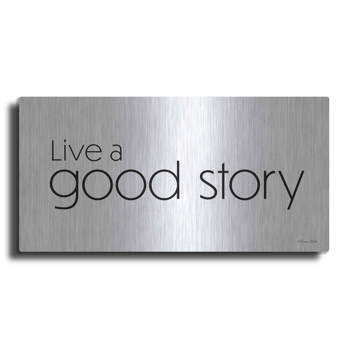Luxe Metal Art 'Live a Good Story' by Susan Ball, Metal Wall Art