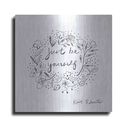 Luxe Metal Art 'Just Be Yourself' by Kait Roberts, Metal Wall Art