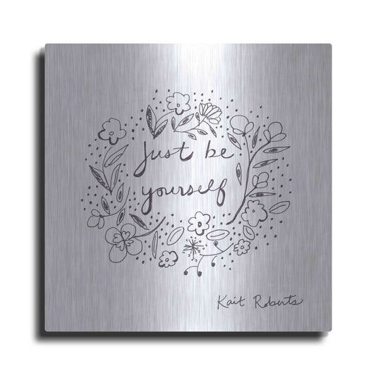 Luxe Metal Art 'Just Be Yourself' by Kait Roberts, Metal Wall Art