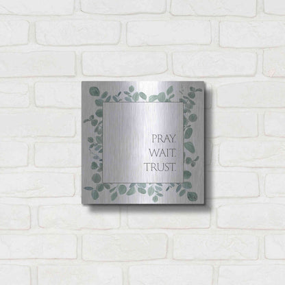 Luxe Metal Art 'Pray Wait Trust Eucalyptus' by Kate Sherrill, Metal Wall Art,12x12