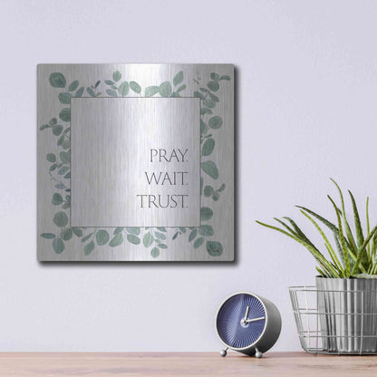 Luxe Metal Art 'Pray Wait Trust Eucalyptus' by Kate Sherrill, Metal Wall Art,12x12