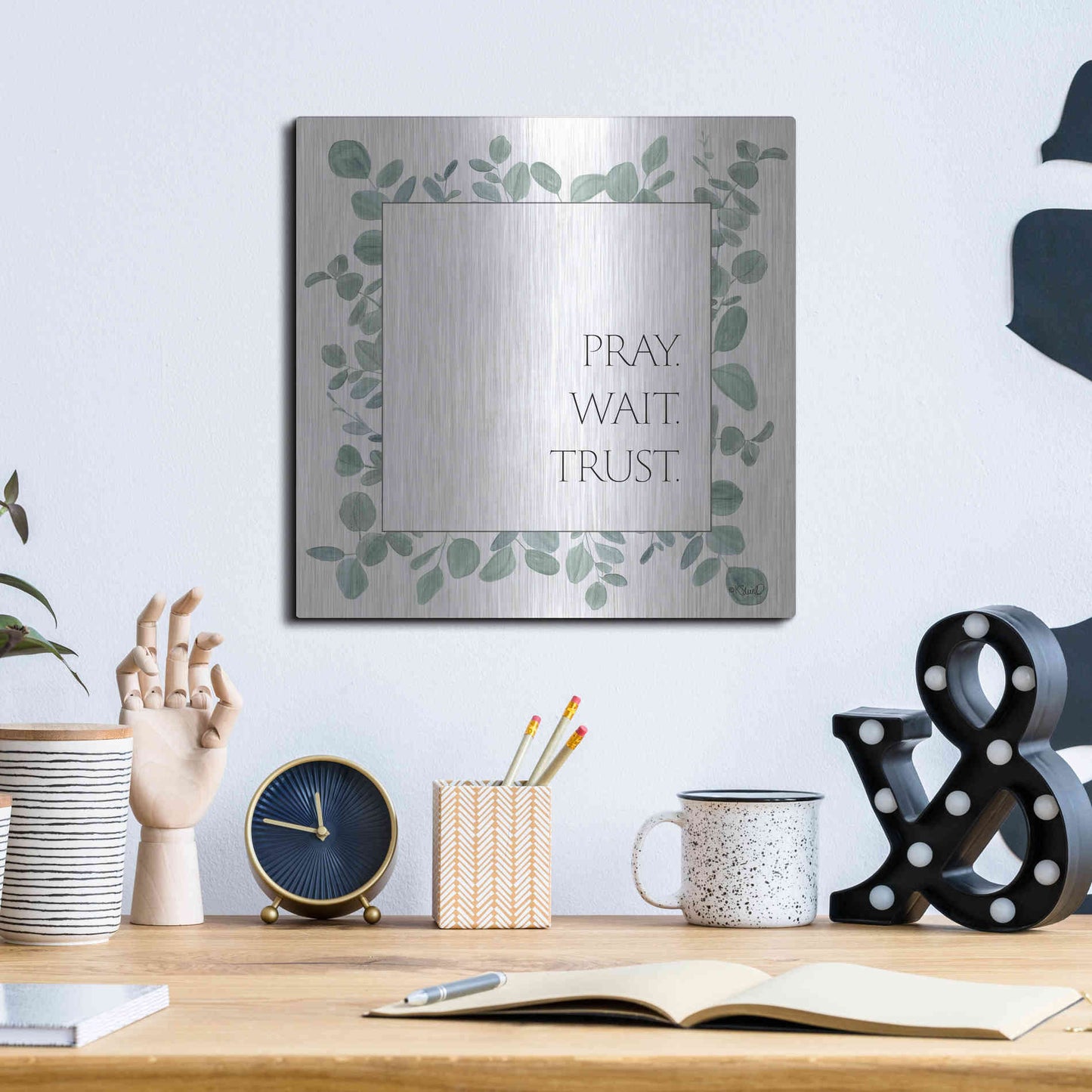 Luxe Metal Art 'Pray Wait Trust Eucalyptus' by Kate Sherrill, Metal Wall Art,12x12