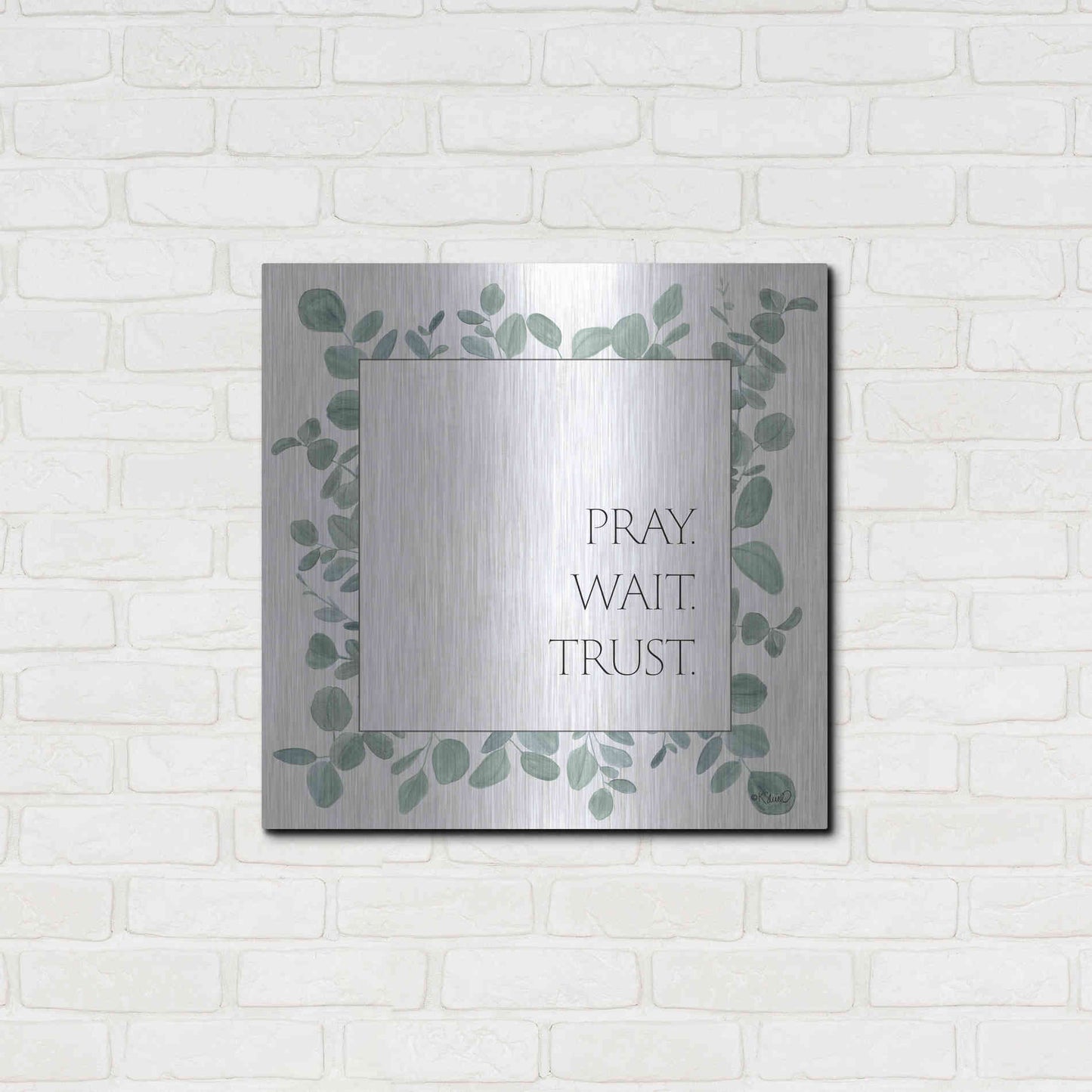 Luxe Metal Art 'Pray Wait Trust Eucalyptus' by Kate Sherrill, Metal Wall Art,24x24