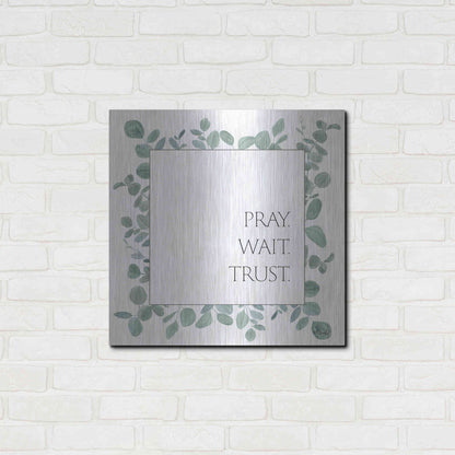 Luxe Metal Art 'Pray Wait Trust Eucalyptus' by Kate Sherrill, Metal Wall Art,24x24