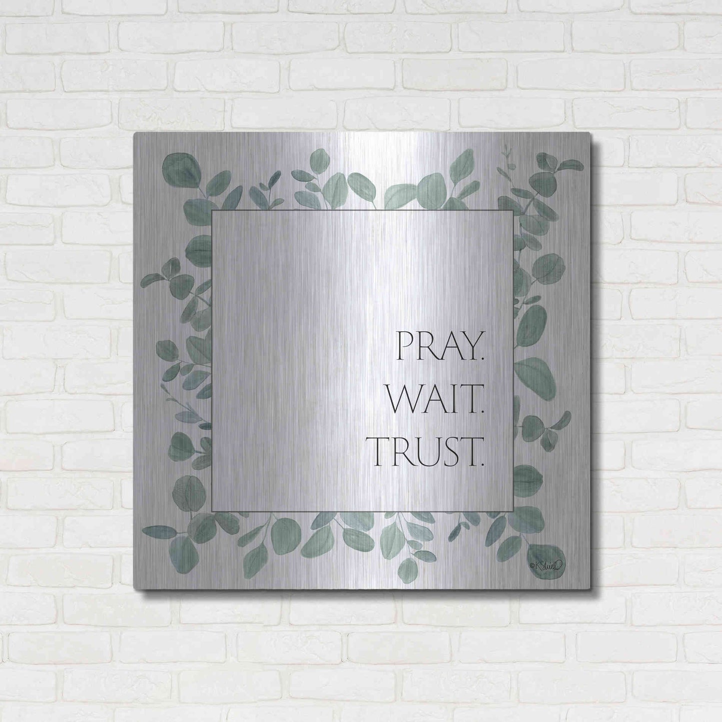 Luxe Metal Art 'Pray Wait Trust Eucalyptus' by Kate Sherrill, Metal Wall Art,36x36