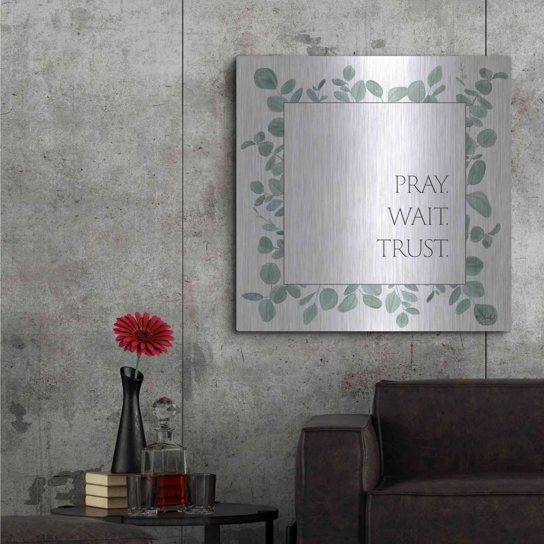 Luxe Metal Art 'Pray Wait Trust Eucalyptus' by Kate Sherrill, Metal Wall Art,36x36