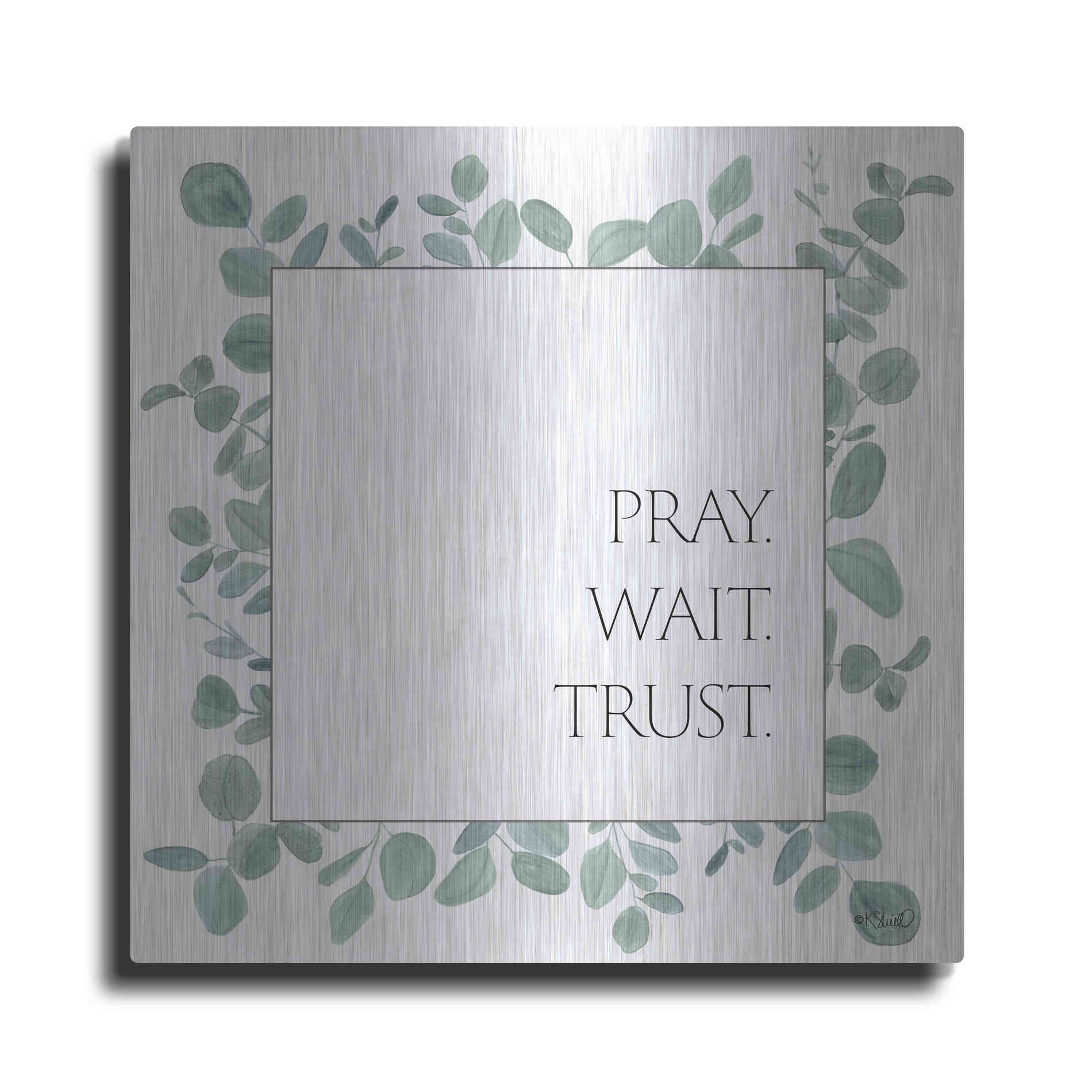 Luxe Metal Art 'Pray Wait Trust Eucalyptus' by Kate Sherrill, Metal Wall Art
