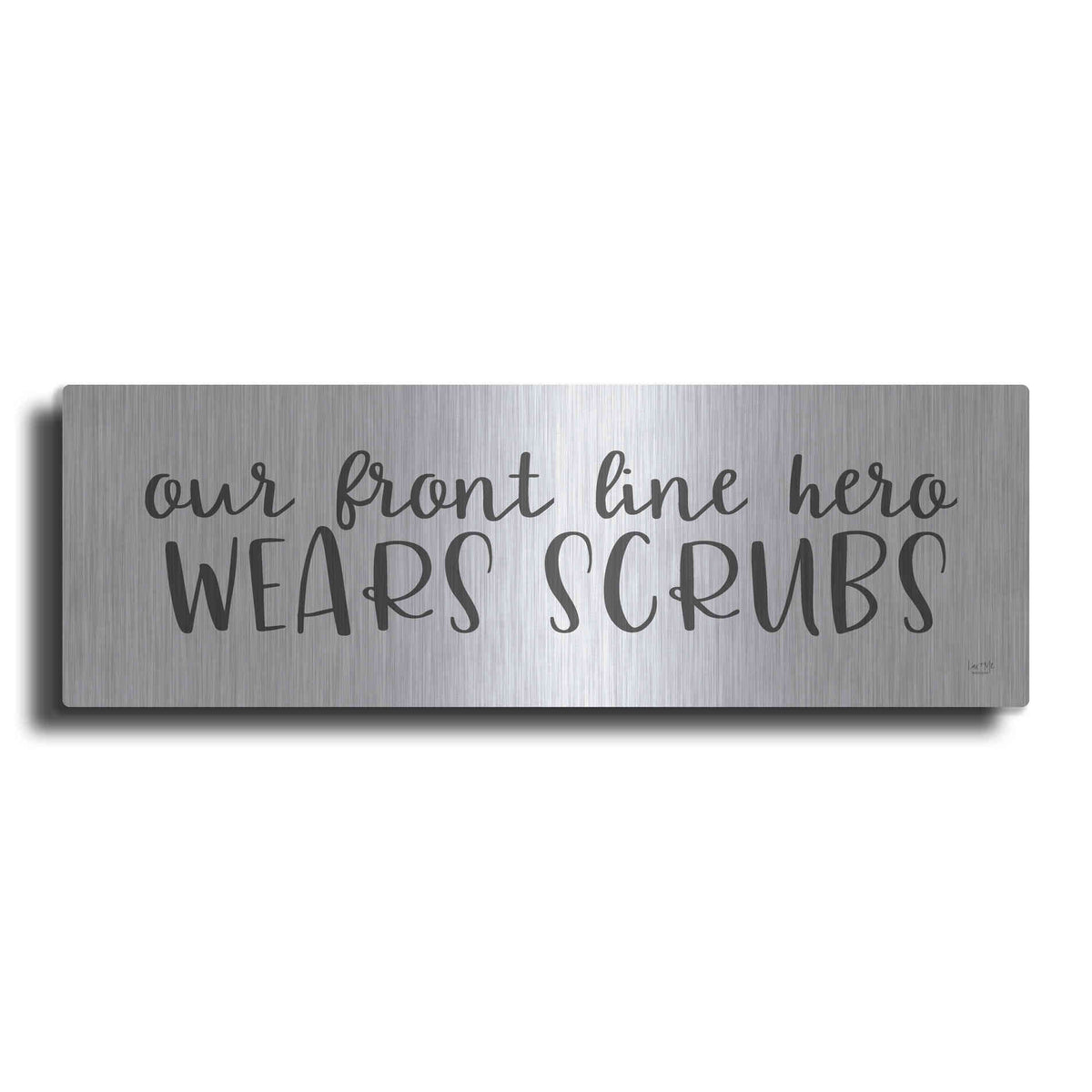 Luxe Metal Art 'Our Front Line Hero Wears Scrubs' by Lux + Me Designs, Metal Wall Art