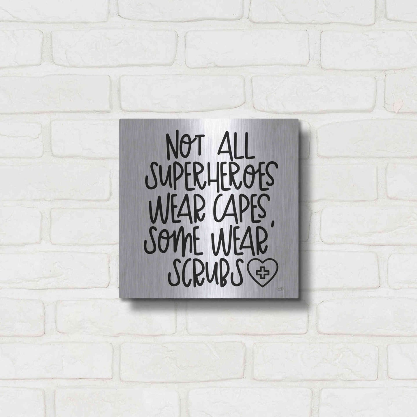 Luxe Metal Art 'Not All Superheroes Wear Capes' by Lux + Me Designs, Metal Wall Art,12x12