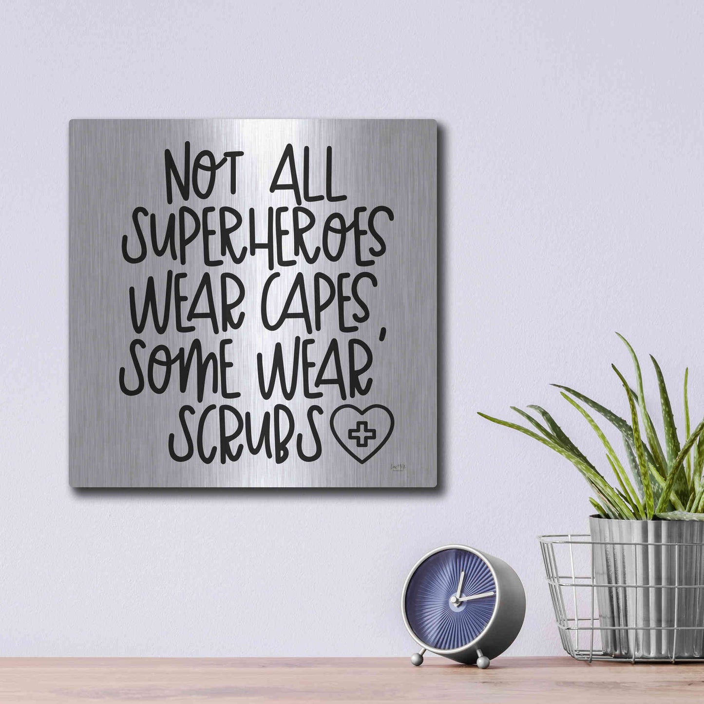 Luxe Metal Art 'Not All Superheroes Wear Capes' by Lux + Me Designs, Metal Wall Art,12x12