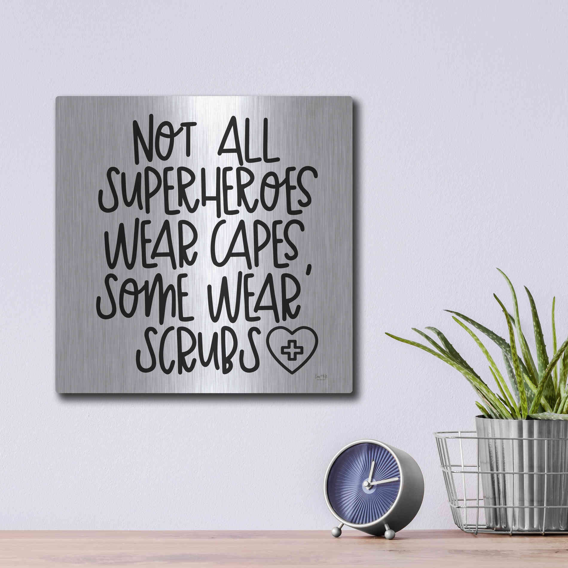 Luxe Metal Art 'Not All Superheroes Wear Capes' by Lux + Me Designs, Metal Wall Art,12x12