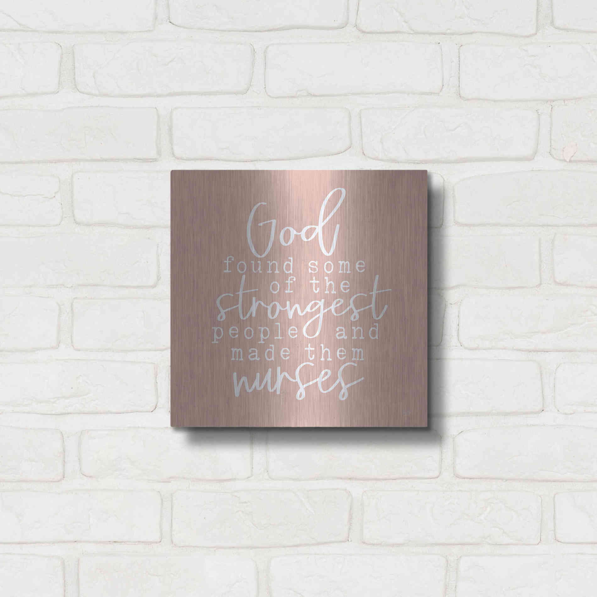 Luxe Metal Art 'Nurses-Strongest People' by Lux + Me Designs, Metal Wall Art,12x12