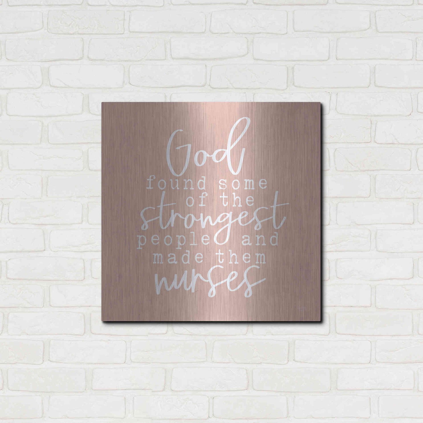 Luxe Metal Art 'Nurses-Strongest People' by Lux + Me Designs, Metal Wall Art,24x24