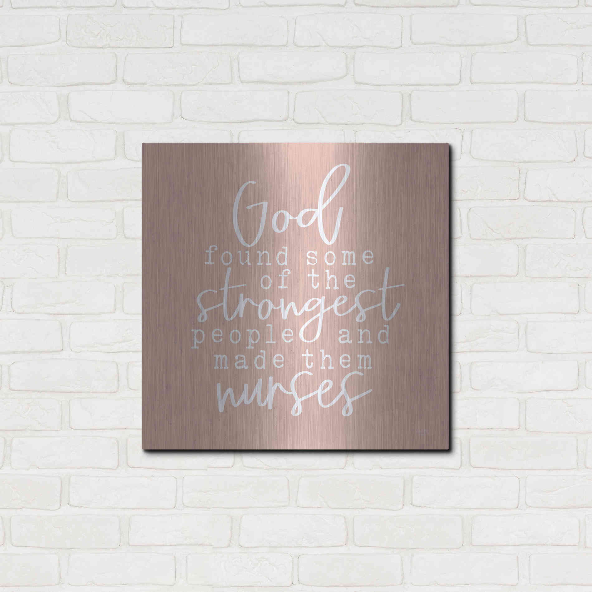 Luxe Metal Art 'Nurses-Strongest People' by Lux + Me Designs, Metal Wall Art,24x24