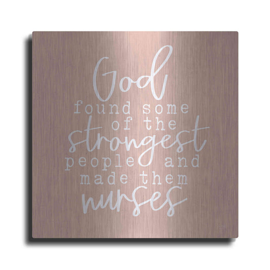 Luxe Metal Art 'Nurses-Strongest People' by Lux + Me Designs, Metal Wall Art