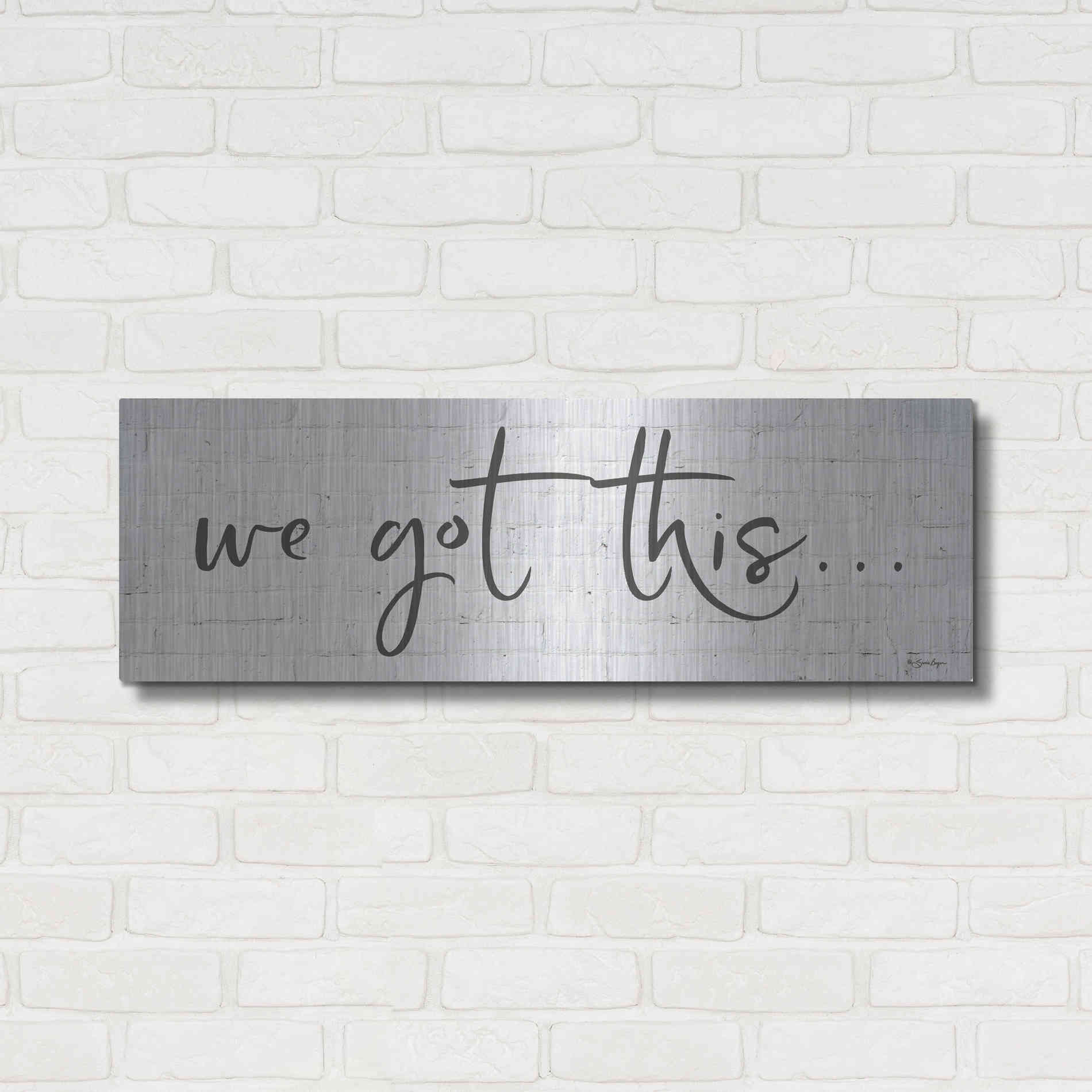 Luxe Metal Art 'We Got This' by Susie Boyer, Metal Wall Art,36x12