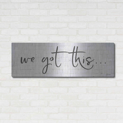 Luxe Metal Art 'We Got This' by Susie Boyer, Metal Wall Art,48x16