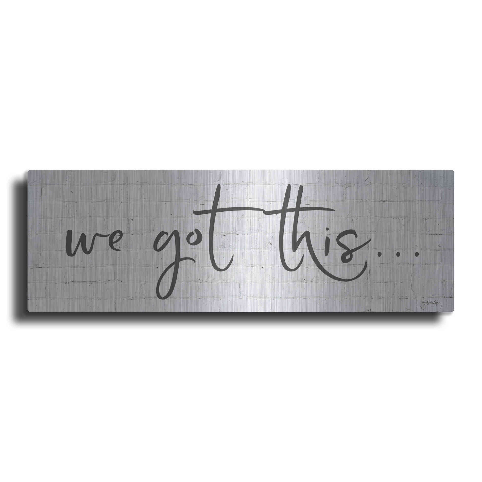 Luxe Metal Art 'We Got This' by Susie Boyer, Metal Wall Art