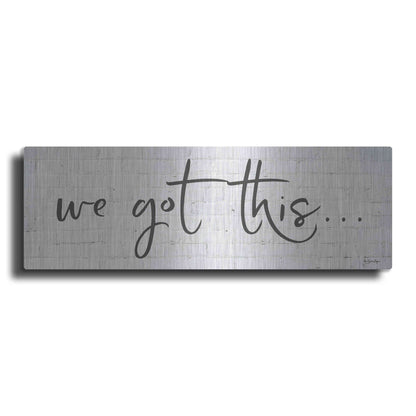 Luxe Metal Art 'We Got This' by Susie Boyer, Metal Wall Art