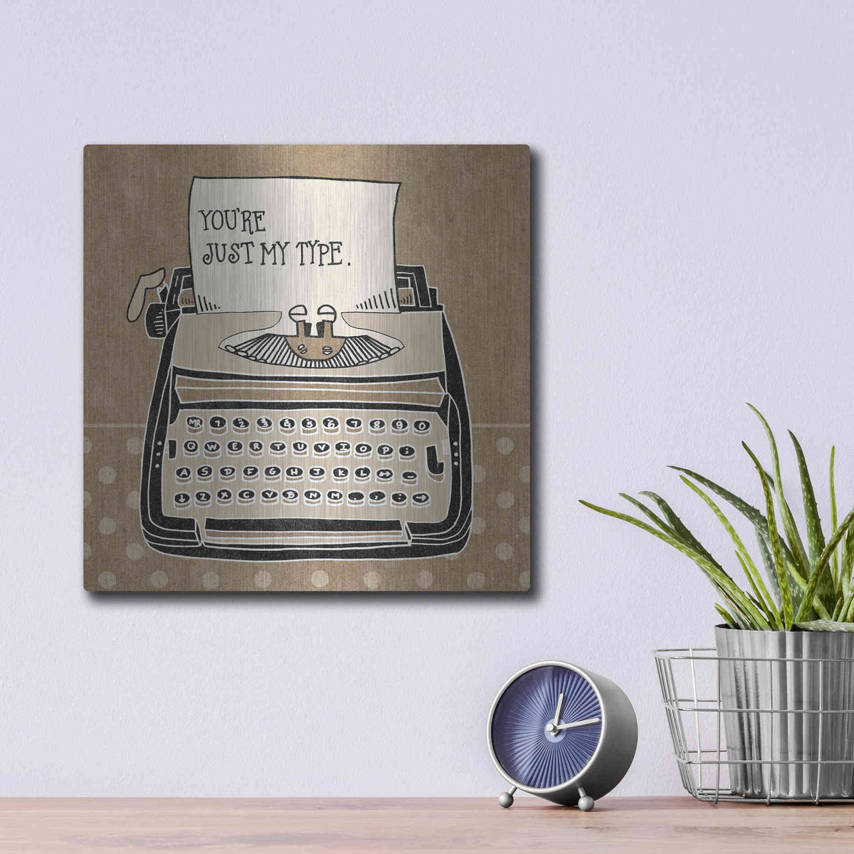 Luxe Metal Art 'Youre My Type Taupe' by Mary Urban, Metal Wall Art,12x12