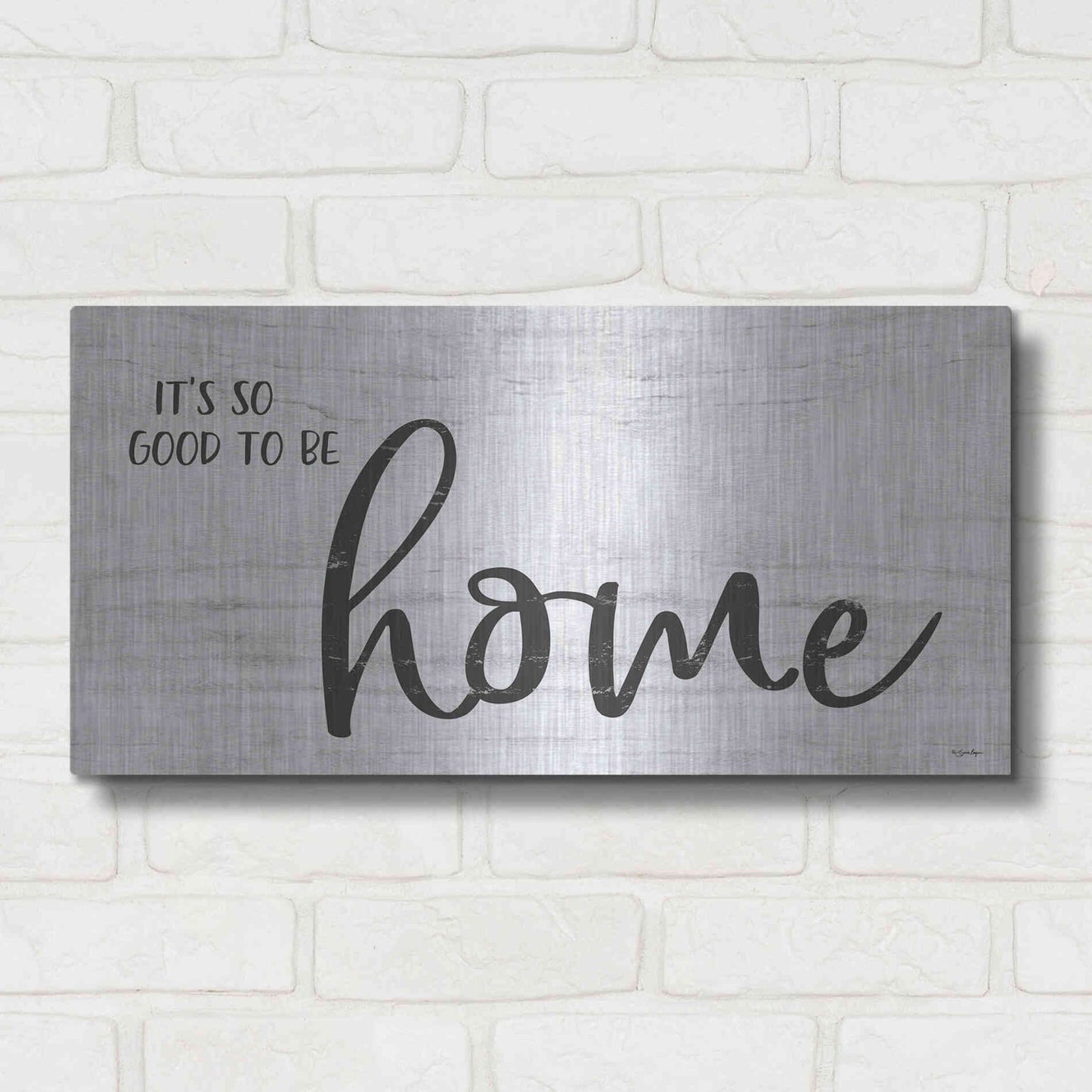 Luxe Metal Art 'It's So Good to Be Home' by Susie Boyer, Metal Wall Art,24x12
