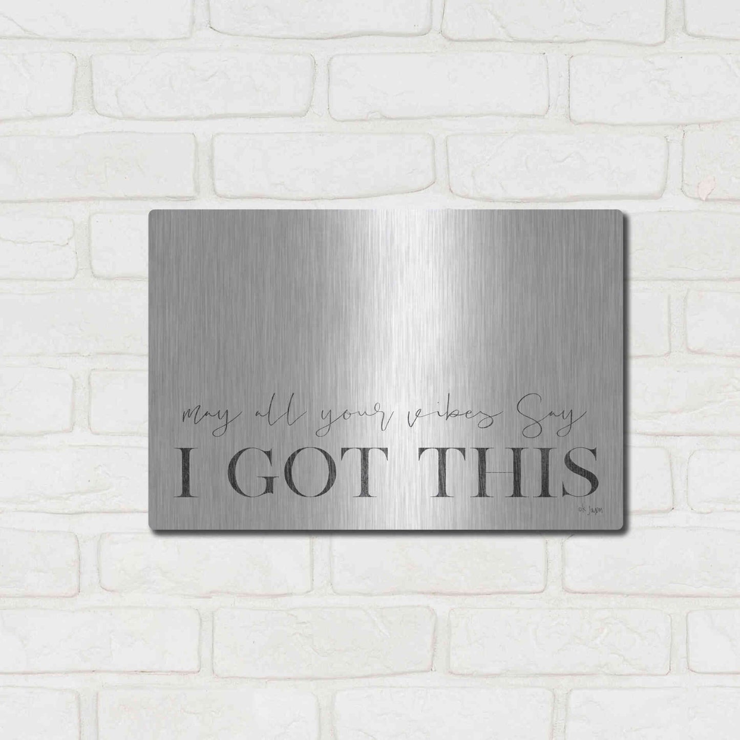 Luxe Metal Art 'I Got This' by Jaxn Blvd, Metal Wall Art,16x12