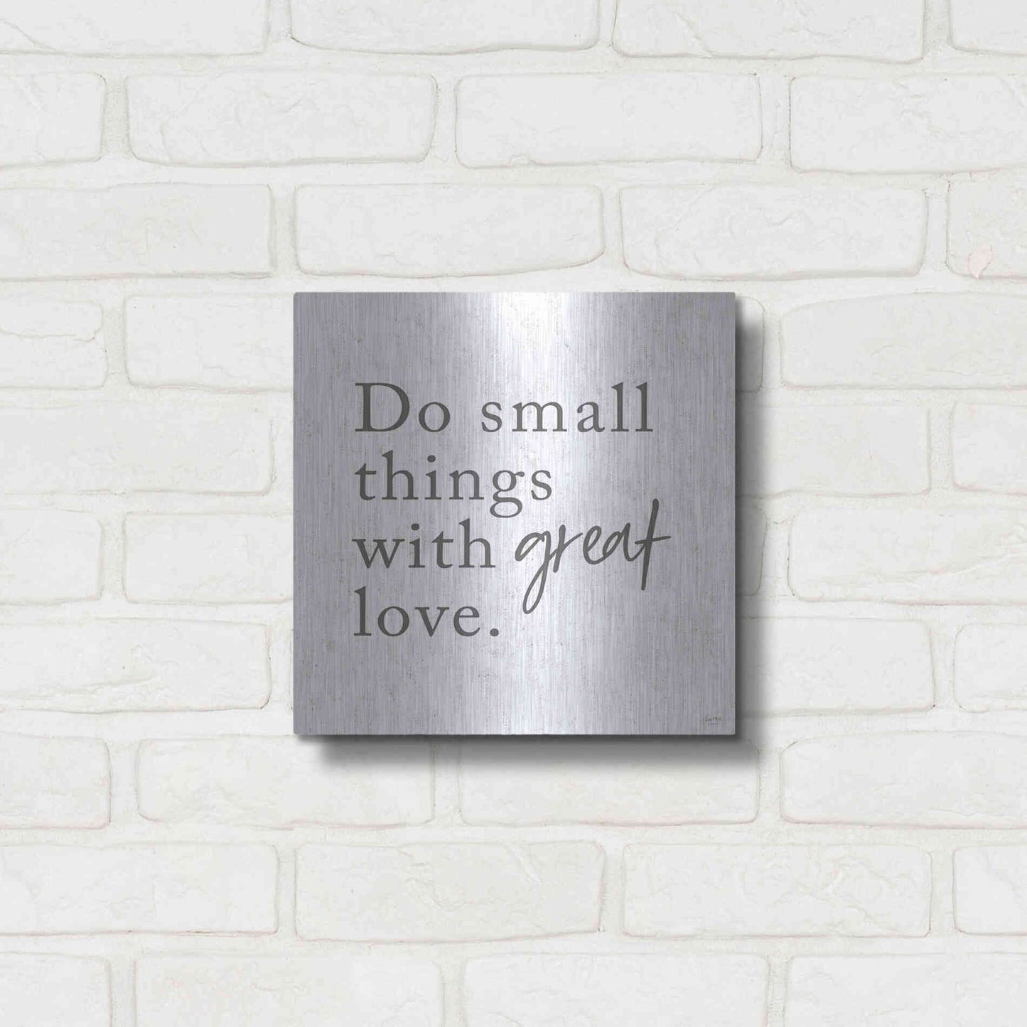 Luxe Metal Art 'Do Small Things with Great Love' by Lux + Me, Metal Wall Art,12x12