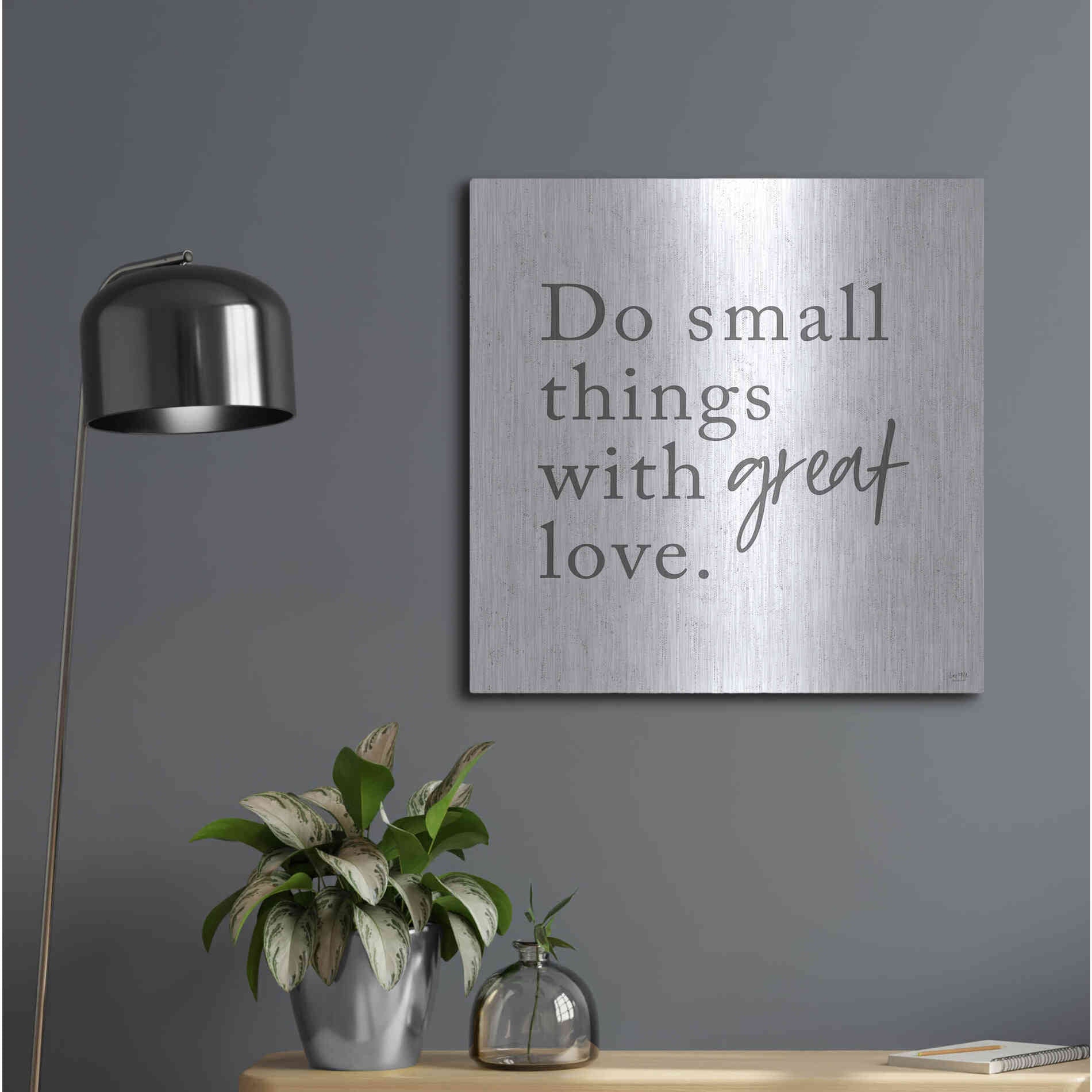 Luxe Metal Art 'Do Small Things with Great Love' by Lux + Me, Metal Wall Art,24x24