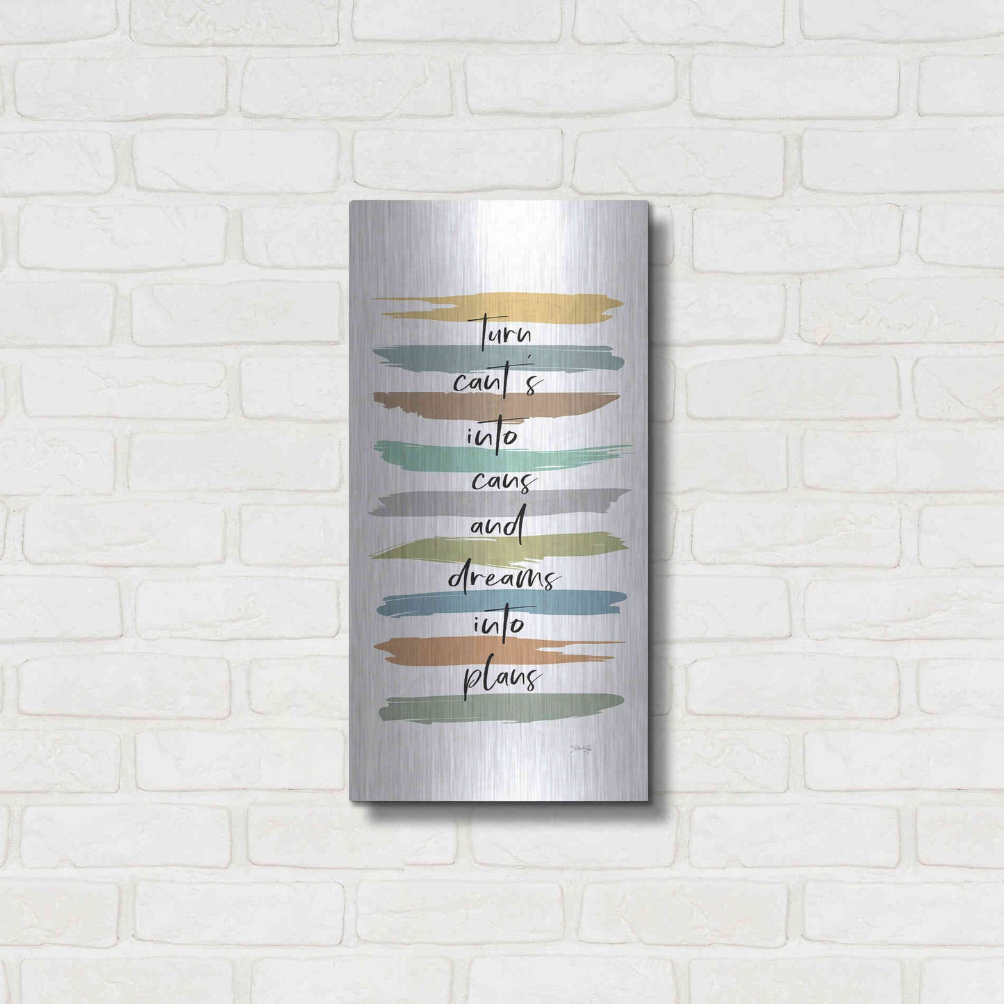 Luxe Metal Art 'Turn Can'ts Into Can's' by Marla Rae, Metal Wall Art,12x24