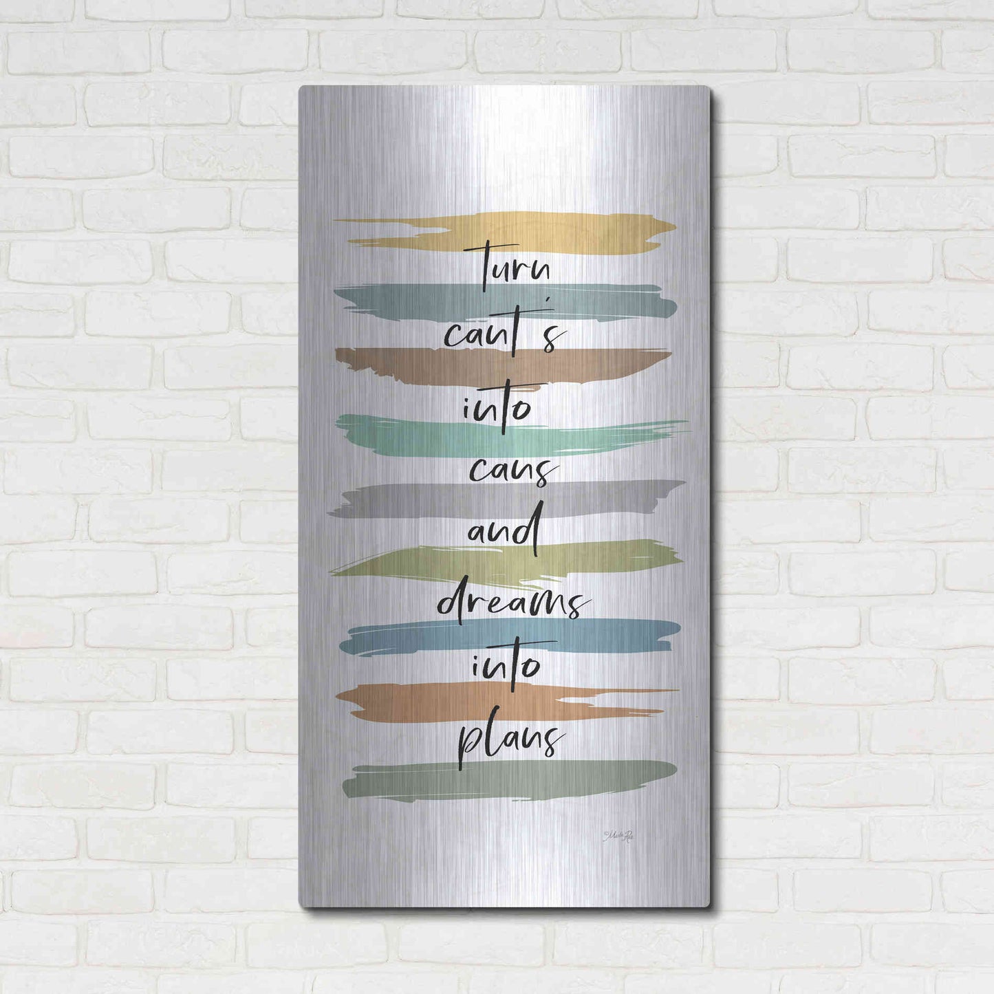 Luxe Metal Art 'Turn Can'ts Into Can's' by Marla Rae, Metal Wall Art,24x48