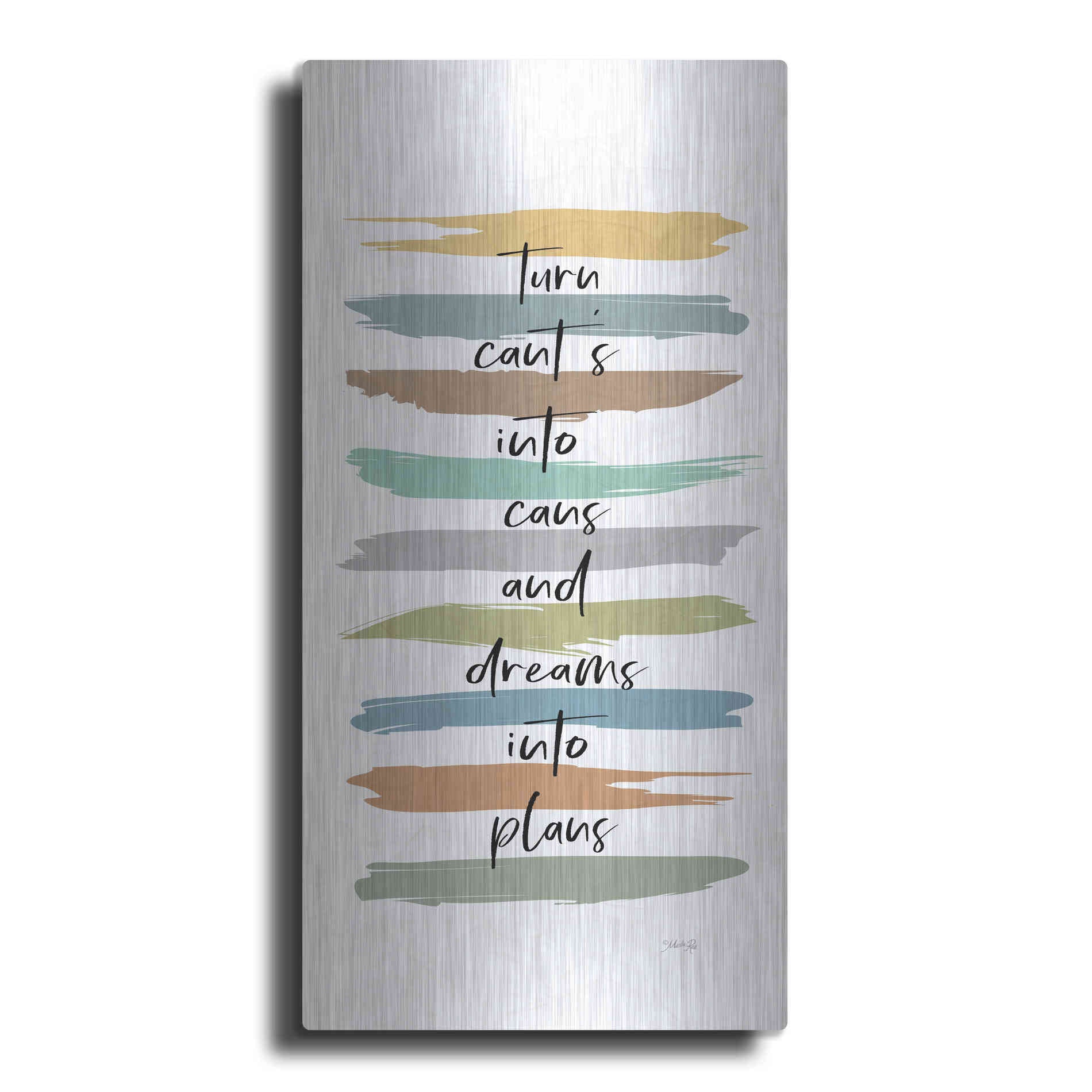 Luxe Metal Art 'Turn Can'ts Into Can's' by Marla Rae, Metal Wall Art