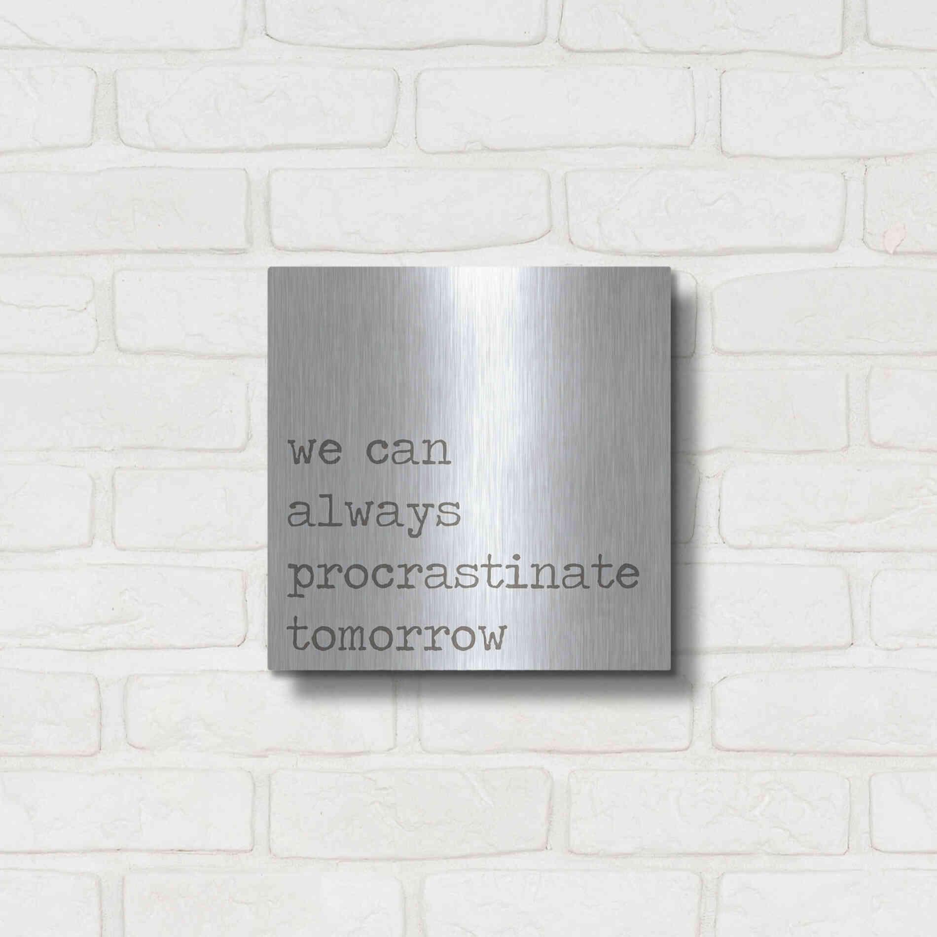 Luxe Metal Art 'Procrastinate Tomorrow' by Lauren Rader, Metal Wall Art,12x12
