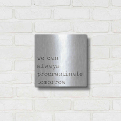 Luxe Metal Art 'Procrastinate Tomorrow' by Lauren Rader, Metal Wall Art,12x12