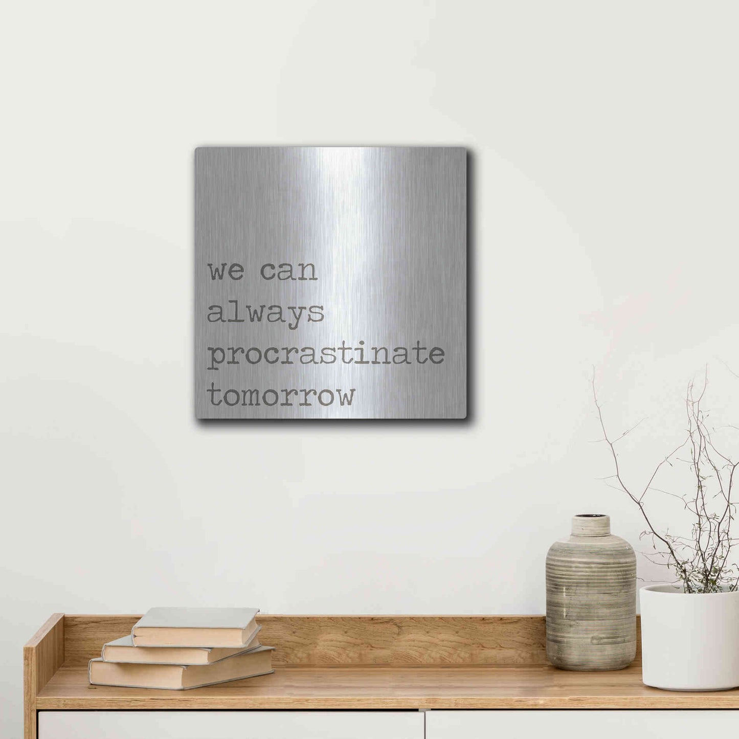 Luxe Metal Art 'Procrastinate Tomorrow' by Lauren Rader, Metal Wall Art,12x12