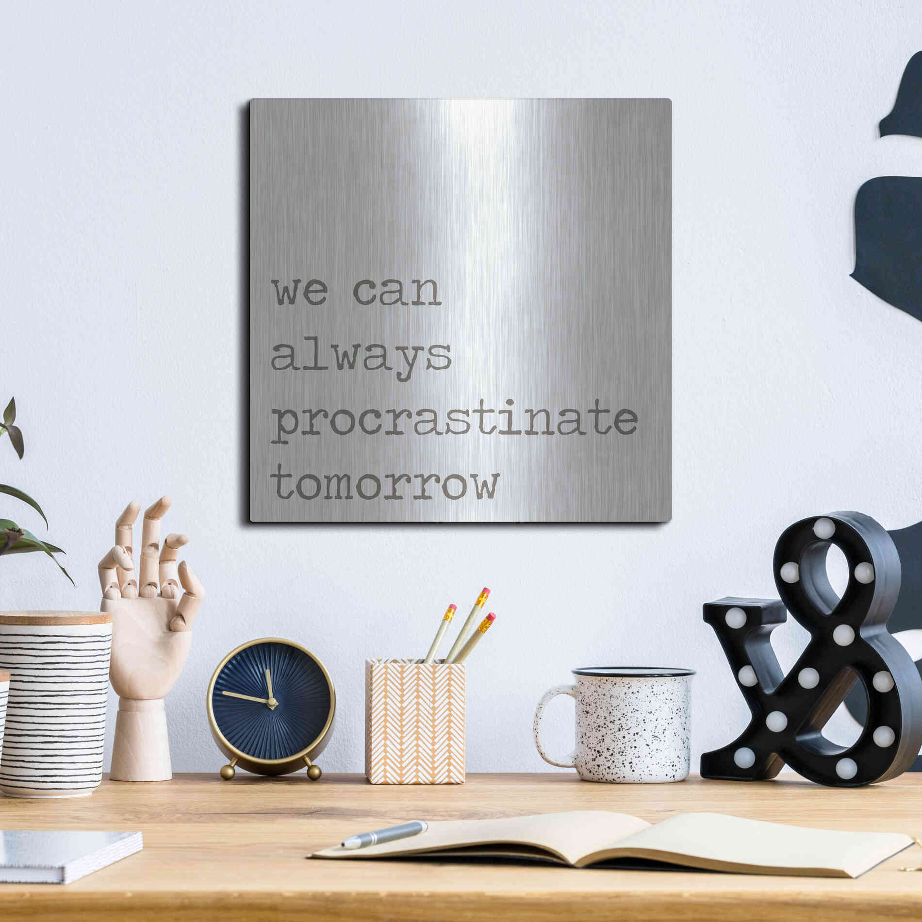 Luxe Metal Art 'Procrastinate Tomorrow' by Lauren Rader, Metal Wall Art,12x12