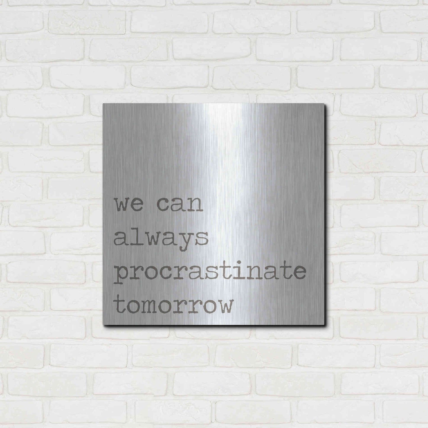 Luxe Metal Art 'Procrastinate Tomorrow' by Lauren Rader, Metal Wall Art,24x24