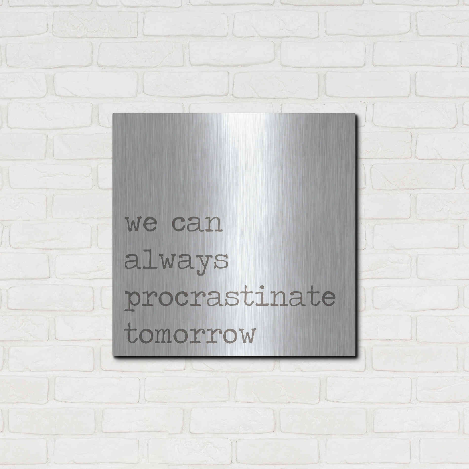 Luxe Metal Art 'Procrastinate Tomorrow' by Lauren Rader, Metal Wall Art,24x24