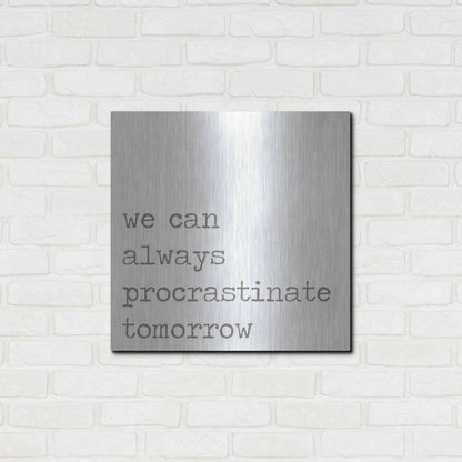 Luxe Metal Art 'Procrastinate Tomorrow' by Lauren Rader, Metal Wall Art,24x24