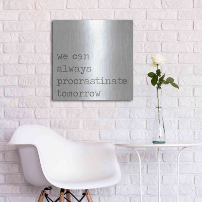 Luxe Metal Art 'Procrastinate Tomorrow' by Lauren Rader, Metal Wall Art,24x24