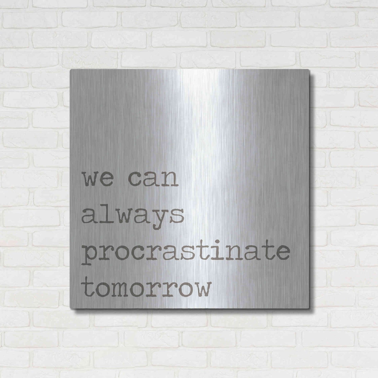 Luxe Metal Art 'Procrastinate Tomorrow' by Lauren Rader, Metal Wall Art,36x36