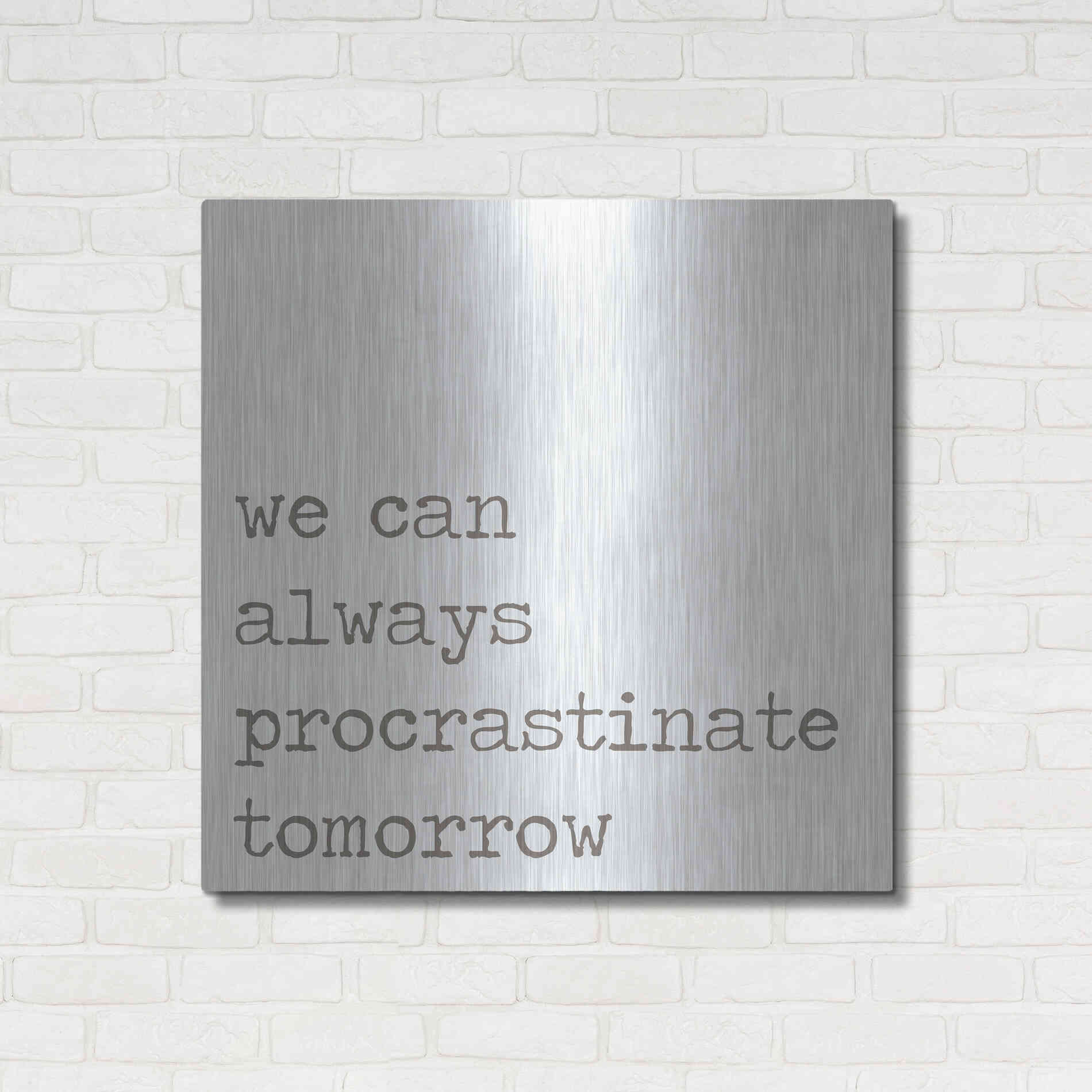 Luxe Metal Art 'Procrastinate Tomorrow' by Lauren Rader, Metal Wall Art,36x36