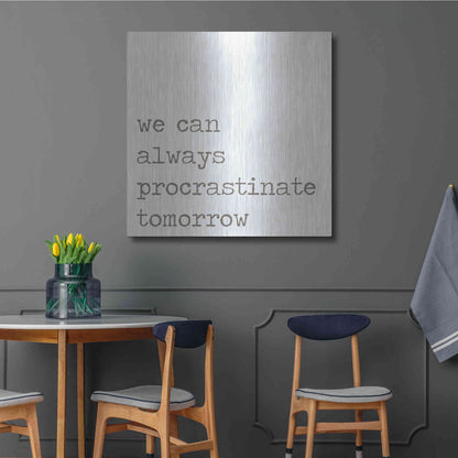 Luxe Metal Art 'Procrastinate Tomorrow' by Lauren Rader, Metal Wall Art,36x36