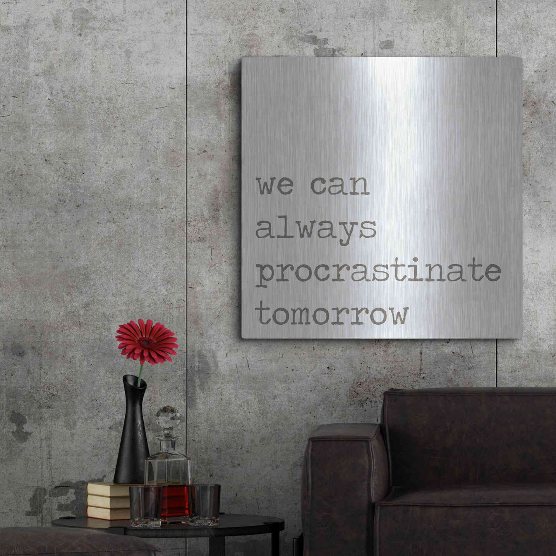Luxe Metal Art 'Procrastinate Tomorrow' by Lauren Rader, Metal Wall Art,36x36