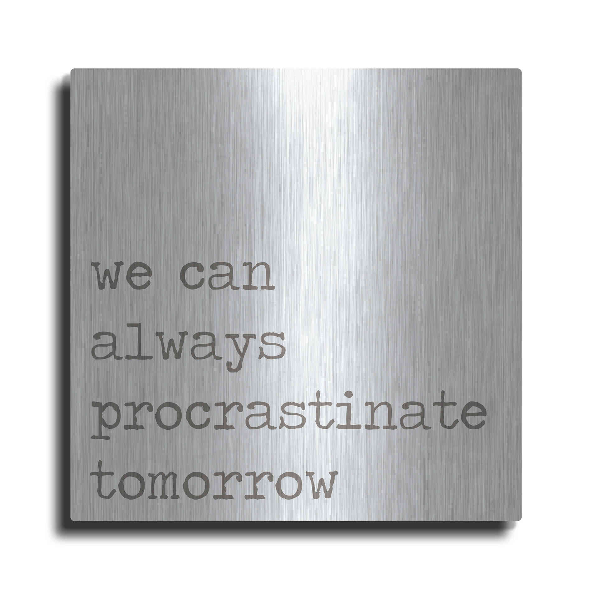 Luxe Metal Art 'Procrastinate Tomorrow' by Lauren Rader, Metal Wall Art