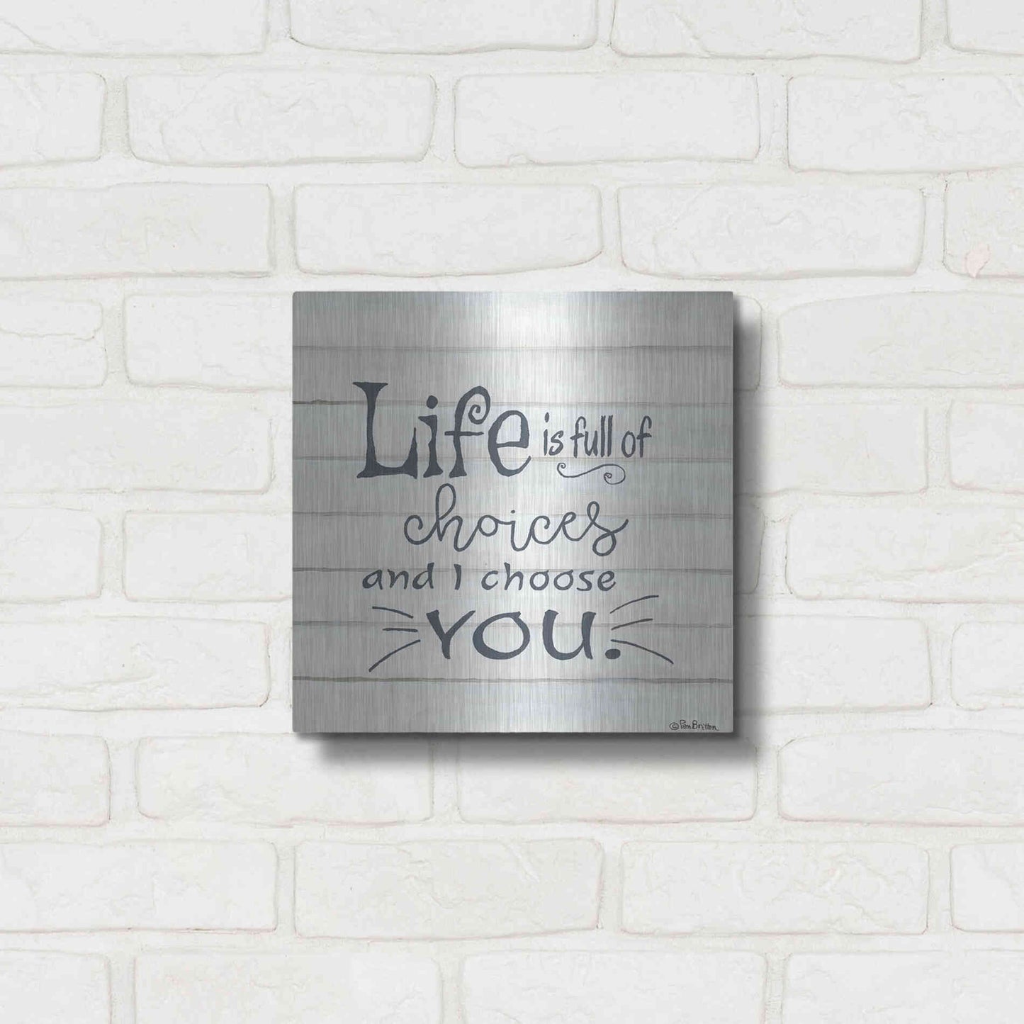 Luxe Metal Art 'I Choose You' by Pam Britton, Metal Wall Art,12x12