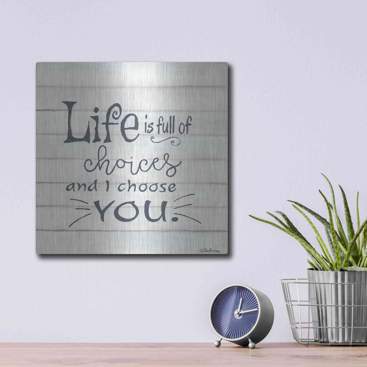 Luxe Metal Art 'I Choose You' by Pam Britton, Metal Wall Art,12x12