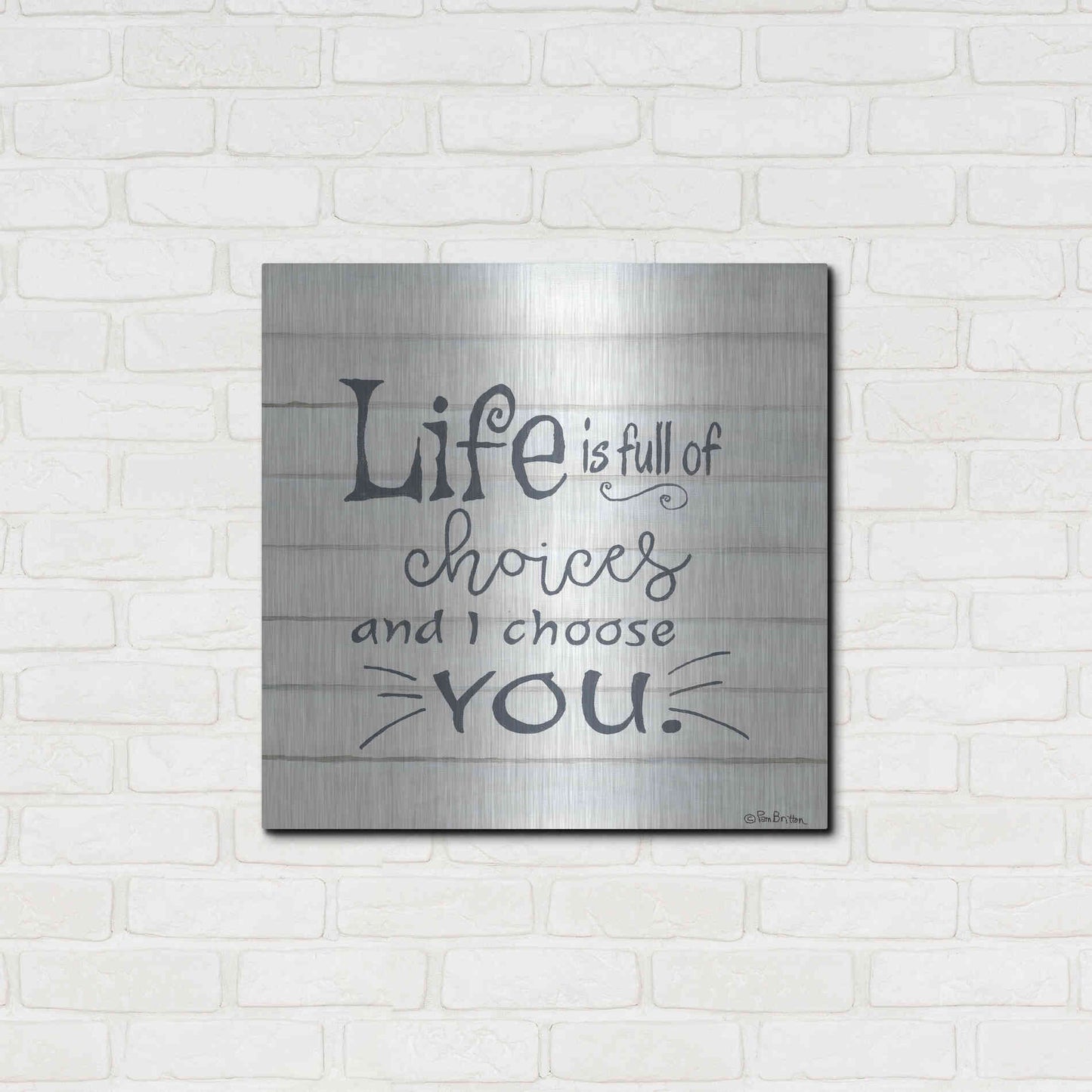 Luxe Metal Art 'I Choose You' by Pam Britton, Metal Wall Art,24x24